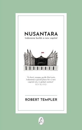 Book cover of Nusantara: Indonesia Builds A New Capital by Robert Templer