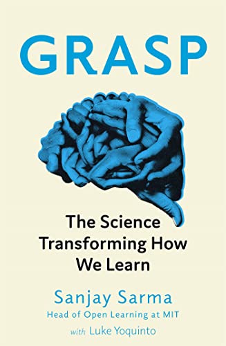 Book cover of Grasp: The Science Transforming How We Learn by Luke Yoquinto, Sanjay Sarma