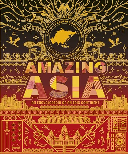 Book cover of Amazing Asia: An Encyclopedia Of An Epic Continent by Rashmi Sirdeshpande, Jason Lyon (illustrator)