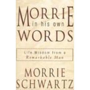 Book cover of Morrie: In His Own Words: Life Wisdom From A Remarkable Man by Morrie Schwartz, Paul Solman (Introduction)