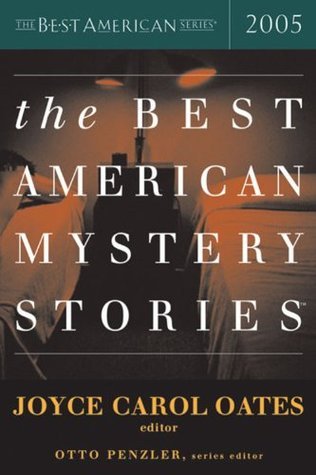 Book cover of The Best American Mystery Stories 2005 by Joyce Carol Oates (Ed.), Otto Penzler (Ed.)