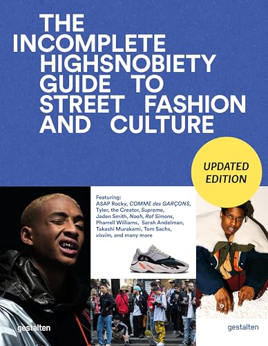 Book cover of The Incomplete (Updated Edition): Highsnobiety Guide To Street Fashion And Culture by Gestalten (Ed.), Highsnobiety (Ed.)