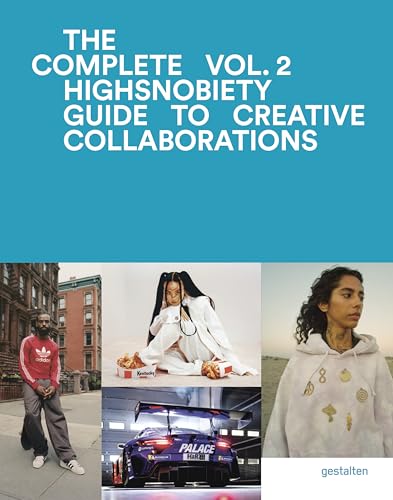Book cover of The Incomplete Vol. 2: Highsnobiety Guide to Creative Collaborations by Gestalten (Ed.), Highsnobiety (Ed.), Jian DeLeon (Ed.)
