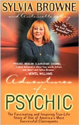 Book cover of Adventures Of A Psychic: The Fascinating And Inspiring True-Life Story Of One Of America'S Most Successful Clairvoyants by Sylvia Browne