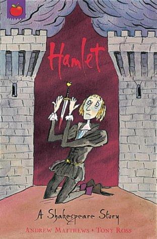 Book cover of Hamlet: A Shakespeare Story by Andrew  Matthews, Tony Ross (Illus.)