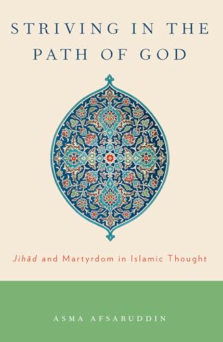 Book cover of Striving In The Path Of God: Jihad And Martyrdom In Islamic Thought by Asma Afsaruddin