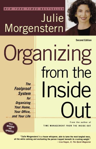 Book cover of Organizing From The Inside Out: The Foolproof System For Organizing Your Home, Your Office And Your Life by Julie Morgenstern