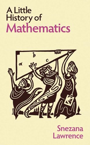 Book cover of A Little History Of Mathematics by Snezana Lawrence