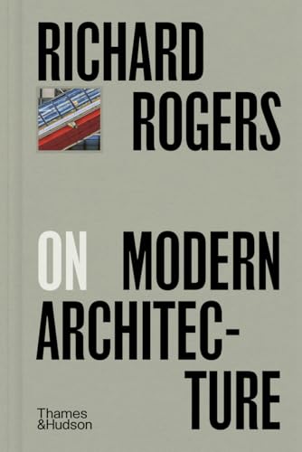 Book cover of Richard Rogers On Modern Architecture by Richard Rogers