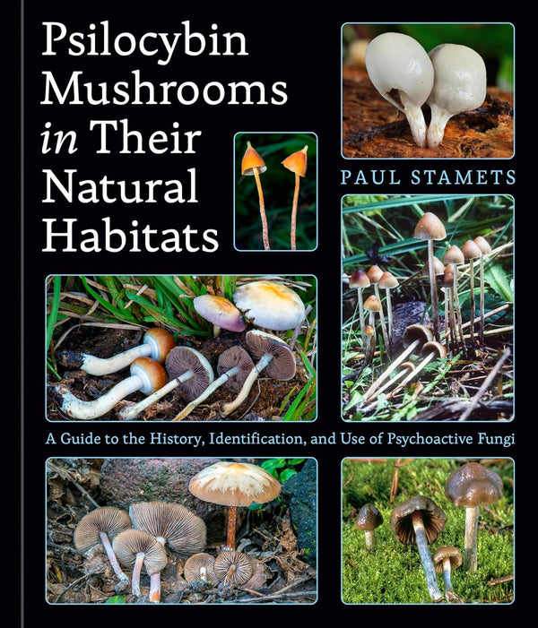 Book cover of Psilocybin Mushrooms In Their Natural Habitats: A Guide To The History, Identification, And Use Of Psychoactive Fungi by Paul Stamets