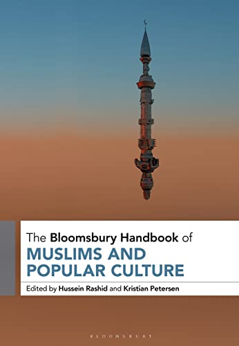 Book cover of Bloomsbury Handbook Of Muslims And Popular Culture, The by Hussein Rashid (Ed.), Kristian Petersen (Ed.)
