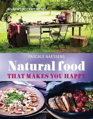 Book cover of Natural Food That Makes You Happy by Pascale Naessens