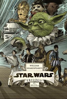 Book cover of William Shakespeare'S Star Wars Trilogy: The Royal Box Set by Ian Doescher