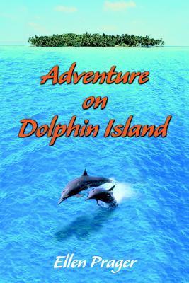 Book cover of Adventure On Dolphin Island by Ellen Prager