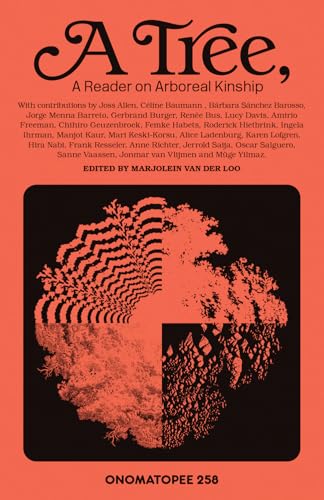 Book cover of A Tree: A Reader on Arboreal Kinship by Marjolein Van Der Loo (Ed.)