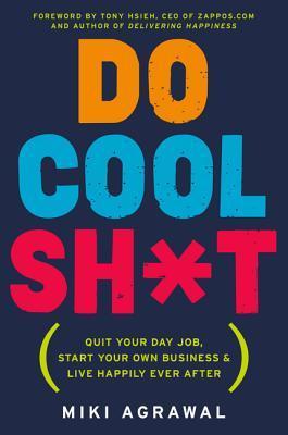 Book cover of Do Cool Sh*t by Miki Agrawal