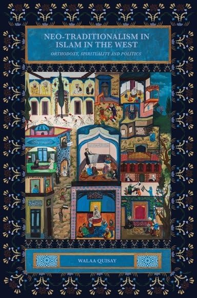 Book cover of Neo-Traditionalism In Islam In The West: Orthodoxy, Spirituality And Politics by Walaa Quisay