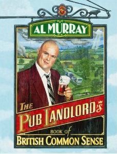 Book cover of Al Murray: The Pub Landlord's Book of British Common Sense by Al Murray