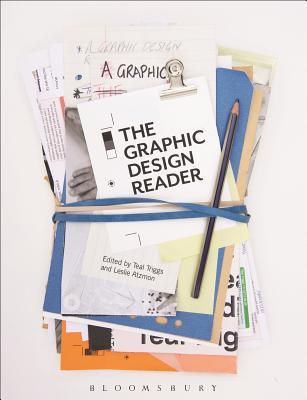 Book cover of The Graphic Design Reader by Teal Triggs (Ed.), Leslie Atzmon (Ed.)