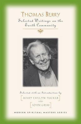 Book cover of Thomas Berry: Selected Writings On The Earth Community by Mary Evelyn Tucker, John Grim (Ed.)