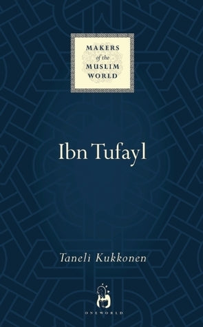 Book cover of Ibn Tufayl: Living the Life of Reason by Taneli Kukkonen