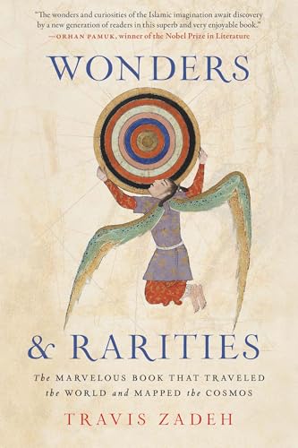 Book cover of Wonders And Rarities: The Marvelous Book That Traveled The World And Mapped The Cosmos by Travis Zadeh