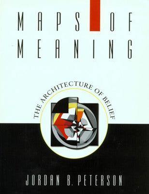 Book cover of Maps Of Meaning: The Architecture Of Belief by Jordan B. Peterson