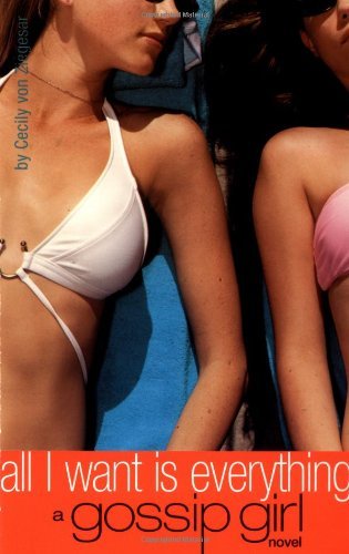 Book cover of All I Want Is Everything by Cecily von Ziegesar