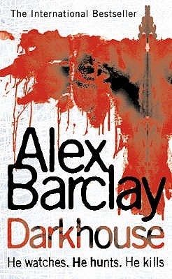 Book cover of Darkhouse by Alex Barclay