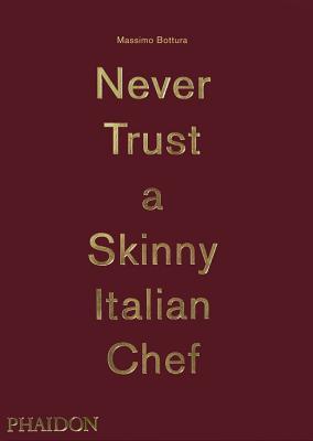 Book cover of Never Trust A Skinny Italian Chef by Massimo Bottura