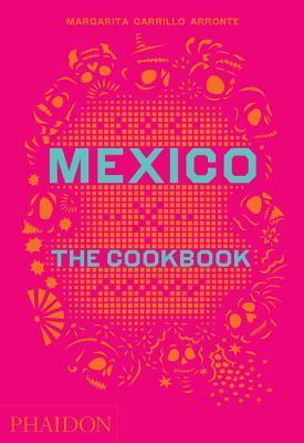 Book cover of Mexico, The Cookbook by Margarita Carrillo Arronte, Fiamma Piacentini (Photographer)