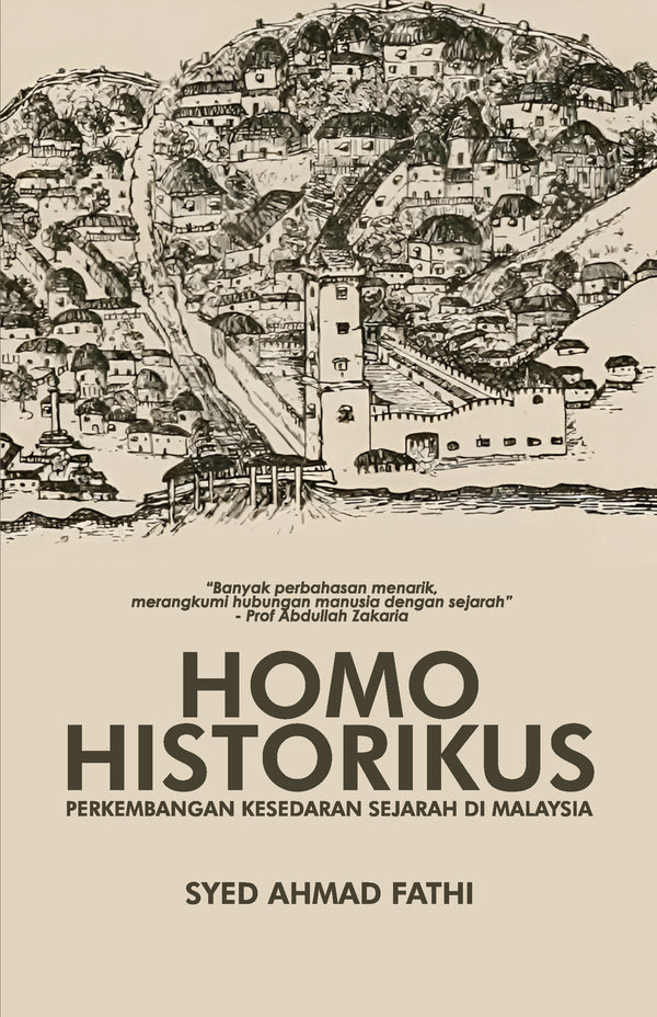 Book cover of Homo Historikus: Perkembangan Kesedaran Sejarah Di Malaysia by Syed Ahmad Fathi