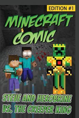Book cover of Minecraft Comic Book: Steve And Herobrine Vs. The Creeper King - Edition #1 by Minecraft Books