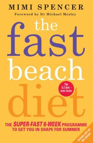 Book cover of The Fast Beach Diet: The Super-Fast 6-Week Programme To Get You In Shape For Summer by Mimi Spencer