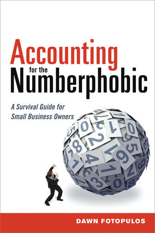 Book cover of Accounting For The Numberphobic: A Survival Guide For Small Business Owners by Dawn Fotopulos