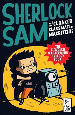 Book cover of Sherlock Sam And The Cloaked Classmate In MacRitchie by A.J. Low, Adan Jimenez, Felicia Low-Jimenez, Drewscape (Illus.)