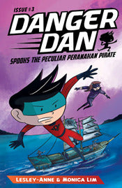 Book cover of Danger Dan Spooks The Peculiar Peranakan Pirate by Monica Lim, Lesley-Anne Tan (Co-author), James Tan (Illus.)
