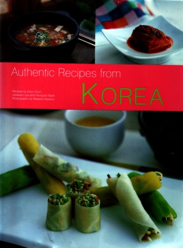 Book cover of Authentic Recipes From Korea by Jaewoon Lee and Youngran Baek Injoo Chun