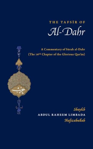 Book cover of The Tafsir of Surah Al-Dahr: A Commentary of Surah Al Dahr by Shaykh Abdul Raheem Limbada Hafizahullah