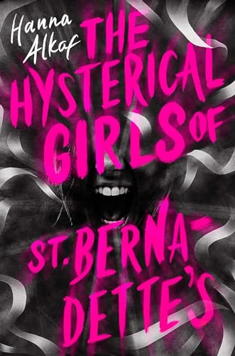 Book cover of The Hysterical Girls of St. Bernadette's by Hanna Alkaf