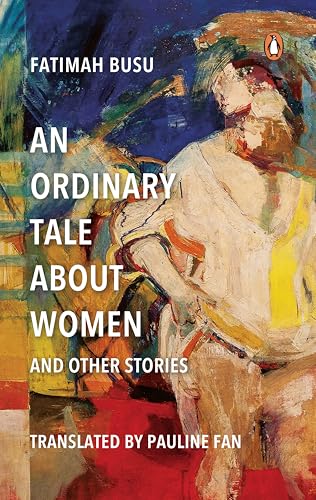 Book cover of An Ordinary Tale About Women And Other Stories by Fatimah Busu, Pauline Fan (translator)