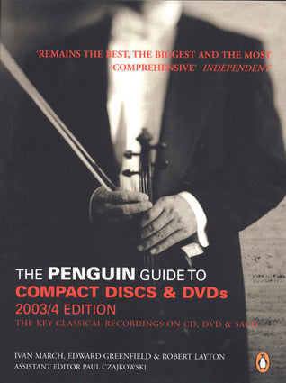 Book cover of The Penguin Guide To Compact Discs And DVDs 2003/4: The Guide To Excellence In Recorded Classical Music by Edward Greenfield, Ivan March, Robert Layton