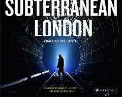 Book cover of Subterranean London: Cracking The Capital by Bradley L. Garrett (Compilation), Will Self (Foreword)