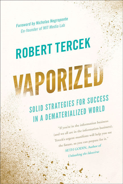 Book cover of Vaporized: Solid Strategies For Success In A Dematerialized World by Robert Tercek, Nicholas Negroponte (Foreword)