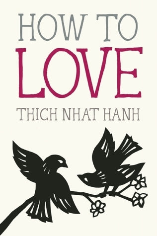 Book cover of How To Love by Thich Nhat Hanh, Jason DeAntonis (Illus.)