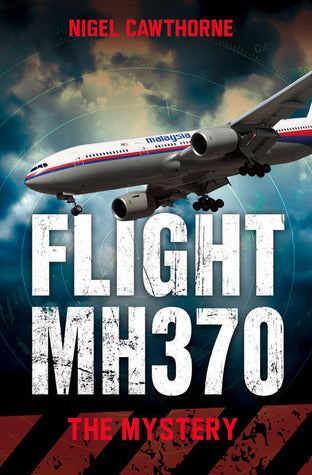 Book cover of Flight Mh370: The Mystery by Nigel Cawthorne