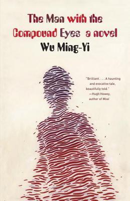 Book cover of The Man With The Compound Eyes by Wu Ming-Yi