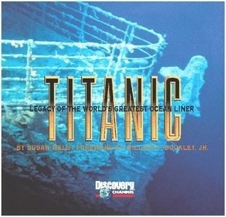 Book cover of Titanic: Legacy of the World's Greatest Ocean Liner by Susan Wels