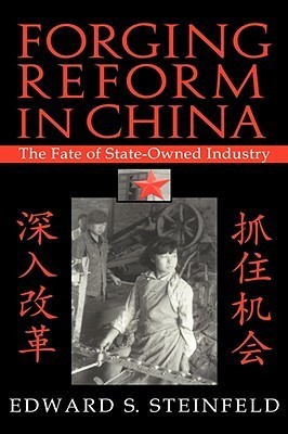 Book cover of Forging Reform In China: The Fate Of State-Owned Industry by Edward S. Steinfeld