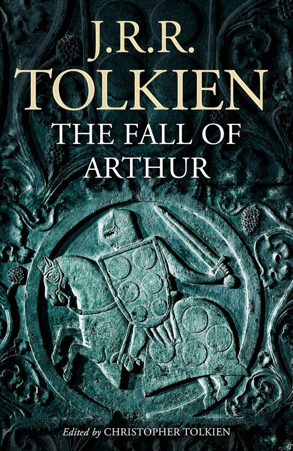Book cover of The Fall Of Arthur by J.R.R. Tolkien, Christopher Tolkien (Ed.)